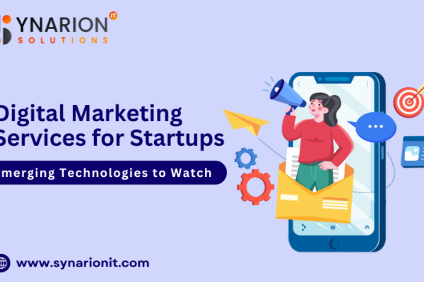 Digital Marketing Services for Startups: Emerging Technologies to Watch Digital Marketing Services