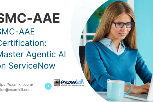 SMC-AAE Certification: Master Agentic AI on ServiceNow