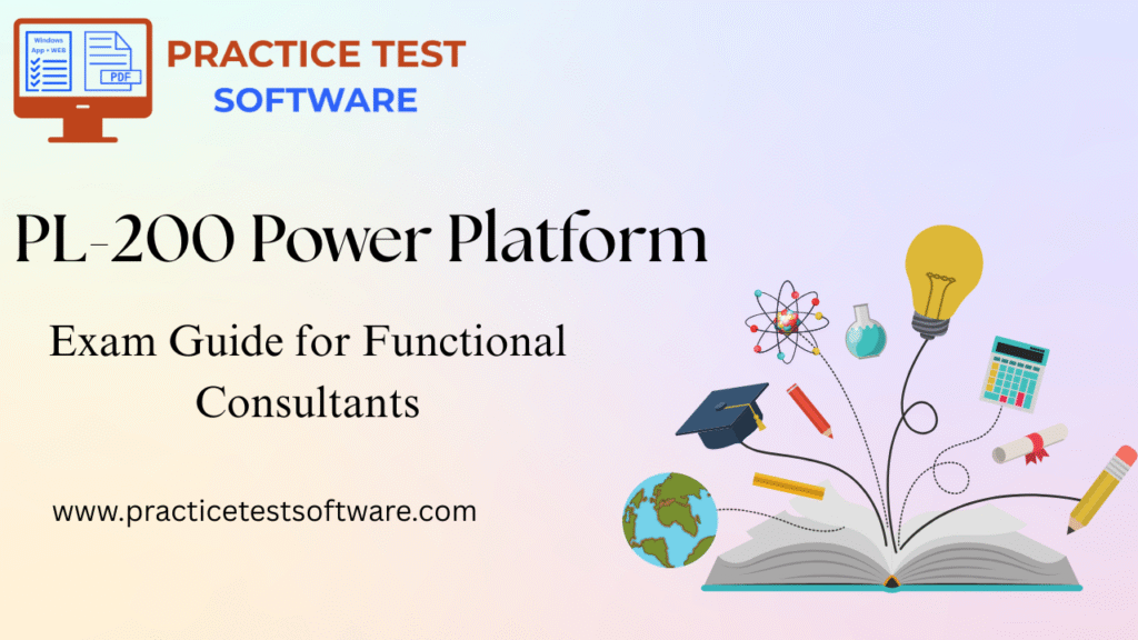 Microsoft PL-200 Power Platform Functional Consultant exam preparation guide for building apps and automation