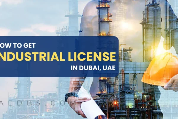 Industrial License Cost in Dubai, UAE: How to Get and Apply Industrial License Cost in Dubai, UAE: How to Get and Apply