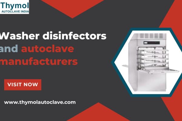 How Washer Disinfector Manufacturers Are Redefining Infection Control in Modern Healthcare Washer disinfectors and autoclave manufacturers