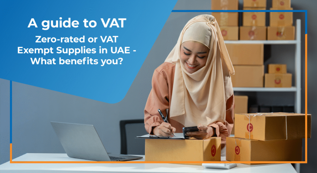 Mastering UAE VAT: A Guide to Zero-Rated Supplies and Exemptions for Businesses