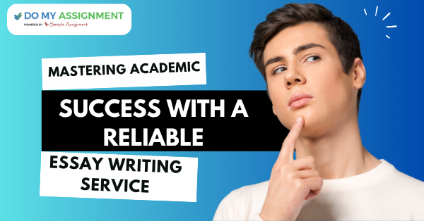 Mastering Academic Success with a Reliable Essay Writing Service Mastering Academic Success with a Reliable Essay Writing Service